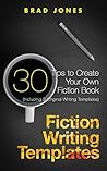 Fiction Writing Templates: 30 Tips to Create Your Own Fiction Book