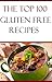 Top 100 Gluten Free Recipes: 100 Gluten Free Recipes For Gluten Allergies