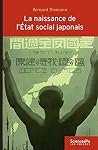 La naissance de l'Etat social japonais: Biopolitique, travail et citoyenneté dans le Japon impérial (1868-1945) (Sciences Po Histoire) La naissance de l'Etat social japonais: Biopolitique, travail et citoyenneté dans le Japon impérial (1868-1945) (Sciences Po Histoire)