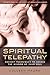Spiritual Telepathy: Ancien...