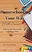 Homeschool Your Way, With Success: Making the Decison and Creating a Plan