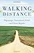 Walking Distance: Pilgrimag...