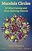 Mandala Circles: 50 Mind Calming And Stress Relieving Patterns (Coloring Books For Adults Book 1)