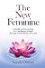 The New Feminine: A Guide t...