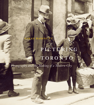 Picturing Toronto: Photography and the Making of a Modern City (McGill-Queen's/Beaverbrook Canadian Foundation Studies in Art History) (Volume 18)