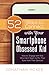 52 Ways to Connect with Your Smartphone Obsessed Kid by Jonathan McKee