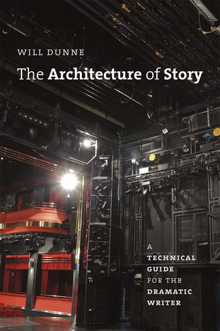 The Architecture of Story: A Technical Guide for the Dramatic Writer
