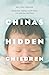 China's Hidden Children: Ab...