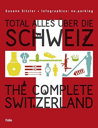 Total alles über die Schweiz / The Complete Switzerland (Hardcover)
