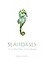 Seahorses: A Life-Size Guid...