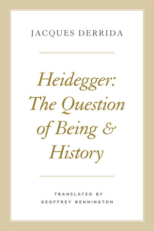 Heidegger: The Question of Being and History (The Seminars of Jacques Derrida)