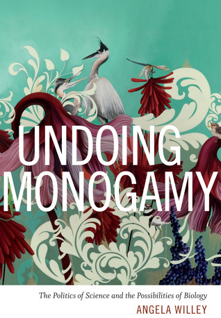 Undoing Monogamy: The Politics of Science and the Possibilities of Biology (Paperback)