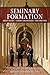 Seminary Formation: Recent History-Current Circumstances-New Directions
