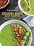 Soupelina's Soup Cleanse: Plant-Based Soups and Broths to Heal Your Body, Calm Your Mind, and Transform Your Life