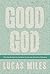 Good God by Lucas Miles