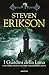 I Giardini della Luna by Steven Erikson
