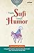 Tiada Sufi Tanpa Humor: Menggelitik Sanubari, Menertawakan Diri Sendiri Agar Terus Berlari Menuju Ilahi