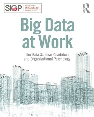 Big Data at Work (SIOP Organizational Frontiers Series)