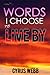 Words I Choose to Live By by Cyrus Webb