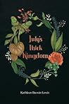 July's Thick Kingdom by Kathleen Brewin Lewis