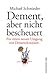 Dement, aber nicht bescheuert by Michael Schmieder