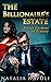 BILLIONAIRE ROMANCE: The Billionaire’s Estate: Secret Gardens of Ecstasy (Billionaire Romance Short Stories)
