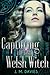 Capturing the Last Welsh Witch (The Rise of Orion #1)