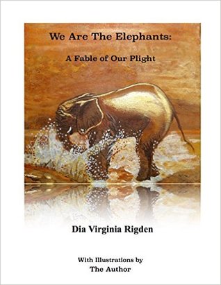 We are the Elephants: A Fable of our Plight ( The Bennu Books, Number 1)