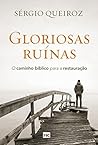 Gloriosas Ruínas: O Caminho Bíblico Para a Restauração