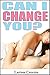 Can I Change You?