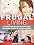Frugal Living: 25 Simple Tips on How to Spend Less, Save More and Enjoy Life on a Budget (Frugal Living, Frugal Living books, frugal living tips)