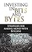 Bitcoin Beginner's Guide: Investing In Bits And Bytes: Strategies For Making Money Trading Bitcoins (A Super Guide to Buying, Selling, Mining, and Investing on Bitcoins)