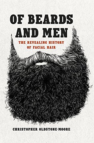 Of Beards and Men: The Revealing History of Facial Hair (Kindle Edition)