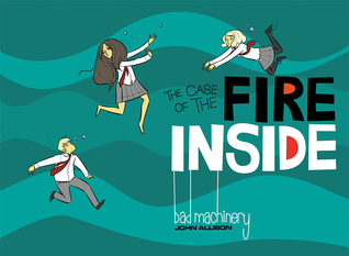 Bad Machinery Volume Five: The Case of the Fire Inside (Bad Machinery, #5)