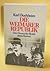 Die Weimarer Republik : das Deutsche Reich ohne Kaiser