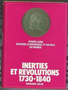 Inerties et revolutions : 1730 - 1840 (Histoire économique et sociale du monde III)