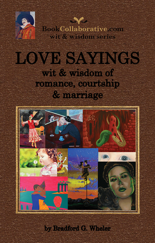 LOVE SAYNGS wit & wisdom of romance, courtship, & marriage