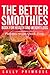 THE BETTER SMOOTHIES BOOK :...