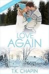 Love Again by T.K. Chapin Love Again by T.K. Chapin