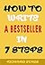How To Write a Bestseller In 7 Easy Steps by Paul Davis