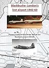 Blackbushe- Londons lost airport: A history of RAF Hartford Bridge 1942-44 and Blackbushe airport 1944-60 Blackbushe- Londons lost airport: A history of RAF Hartford Bridge 1942-44 and Blackbushe airport 1944-60