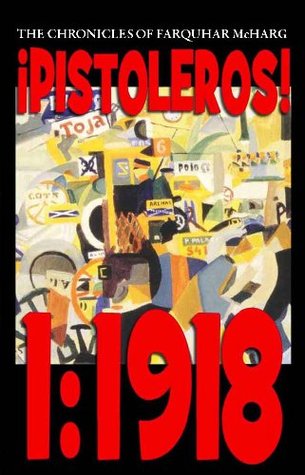 ¡PISTOLEROS! 1:1918 - The Chronicles of Farquhar McHarg (Kindle Edition)