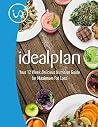 IdealPlan: Your 12 Week Delicious Nutrition Guide for Maximum Fat Loss IdealPlan: Your 12 Week Delicious Nutrition Guide for Maximum Fat Loss