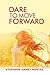 Dare to Move Forward