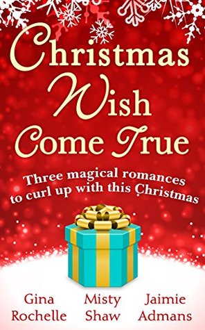 Christmas Wish Come True: All I Want For Christmas / Dreaming of a White Wedding / Christmas Every Day (Kindle Edition)