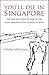 You'll Die in Singapore: The True Account of One of the Most Amazing POW Escapes in WWII