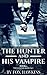 The Hunter and His Vampire (Turning My Love, # 1)