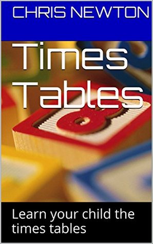 Times Tables: LEARN YOU’RE TIMES TABLES (Kindle Edition)