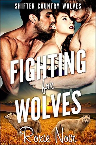 Fighting for Wolves (Shifter Country Wolves, #2)