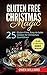 Gluten-Free Christmas Magic: 25 Gluten-Free, Easy-to-bake, Low-Fat,Low-Carb, VEGAN Recipes for Christmas Countdown: Plus! A Christmas Dinner Special
